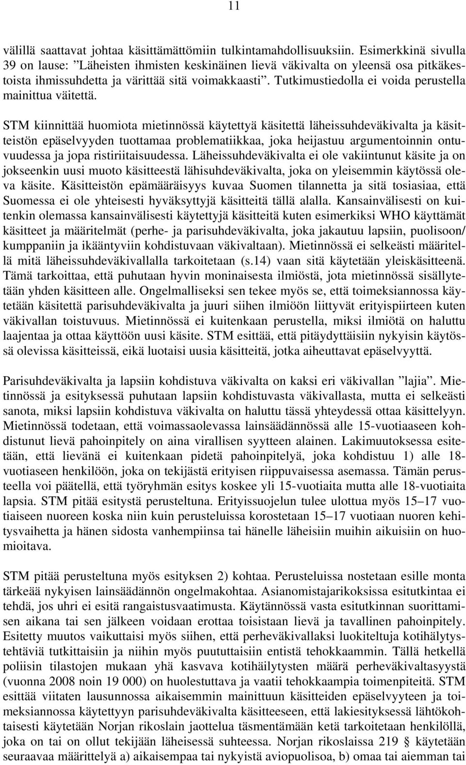 Tutkimustiedolla ei voida perustella mainittua väitettä.