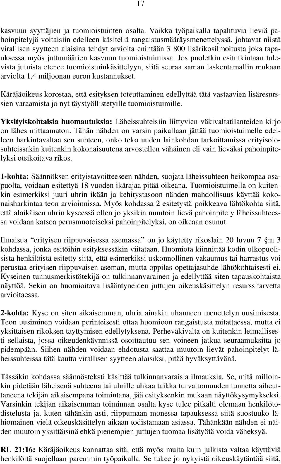 lisärikosilmoitusta joka tapauksessa myös juttumäärien kasvuun tuomioistuimissa.