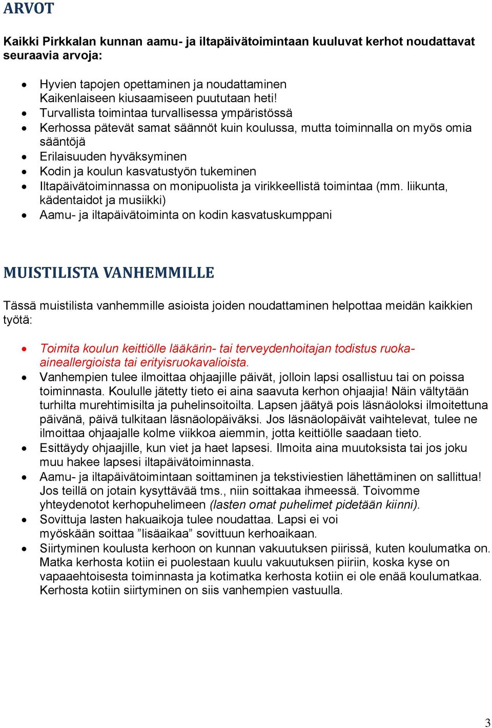 Iltapäivätoiminnassa on monipuolista ja virikkeellistä toimintaa (mm.