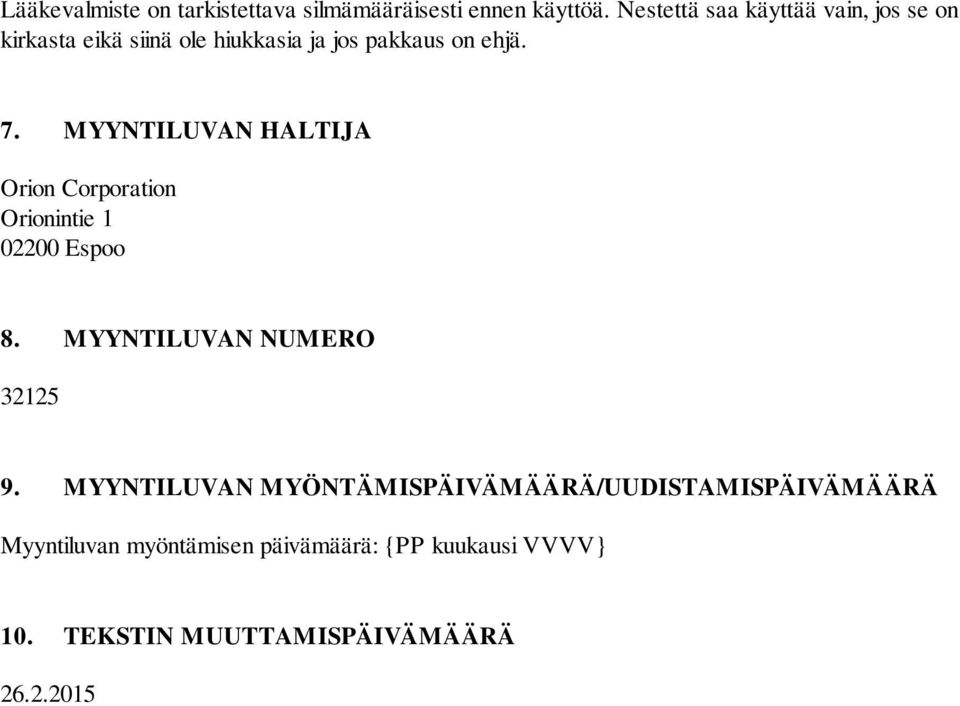 MYYNTILUVAN HALTIJA Orion Corporation Orionintie 1 02200 Espoo 8. MYYNTILUVAN NUMERO 32125 9.