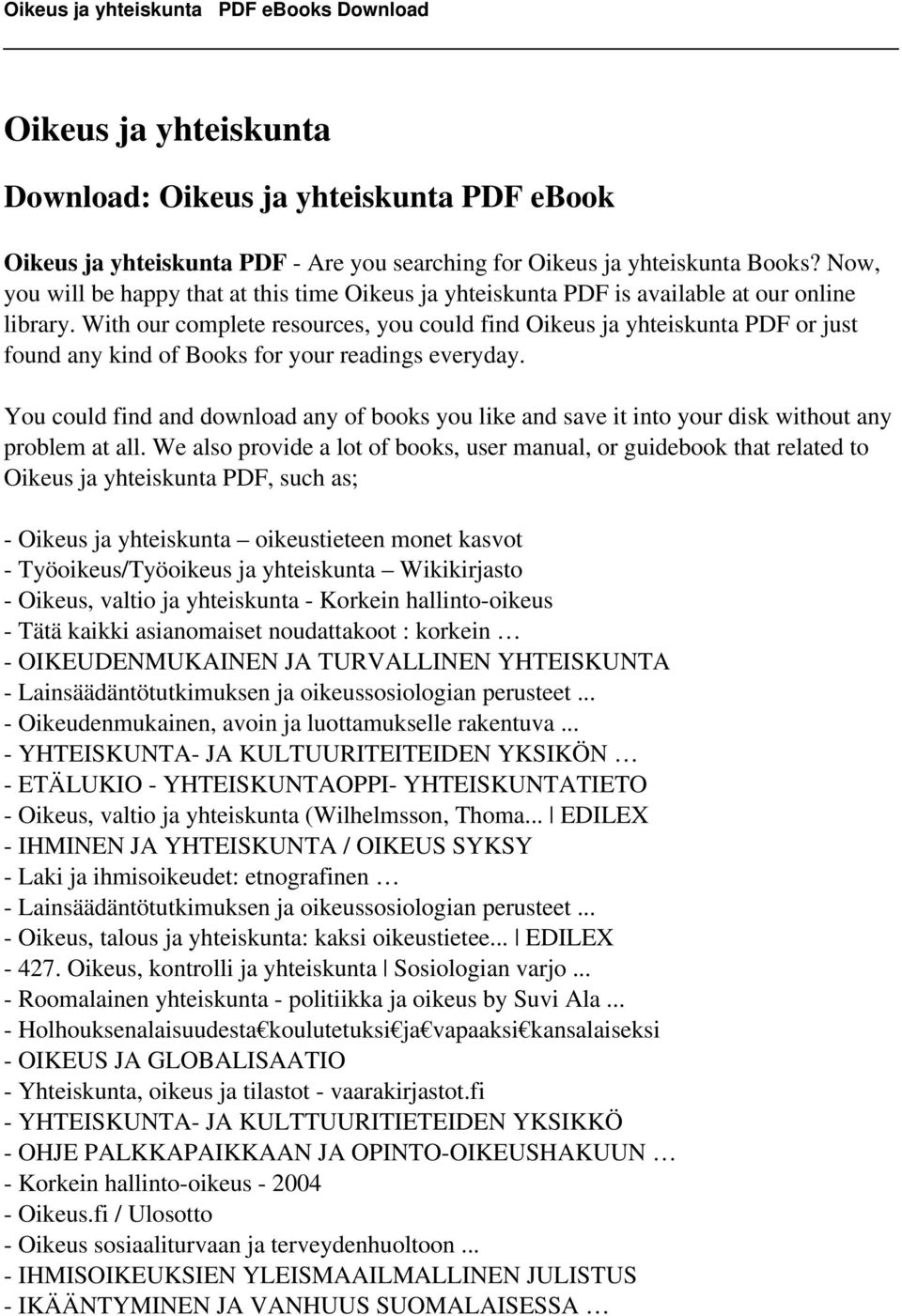 With our complete resources, you could find Oikeus ja yhteiskunta PDF or just found any kind of Books for your readings everyday.