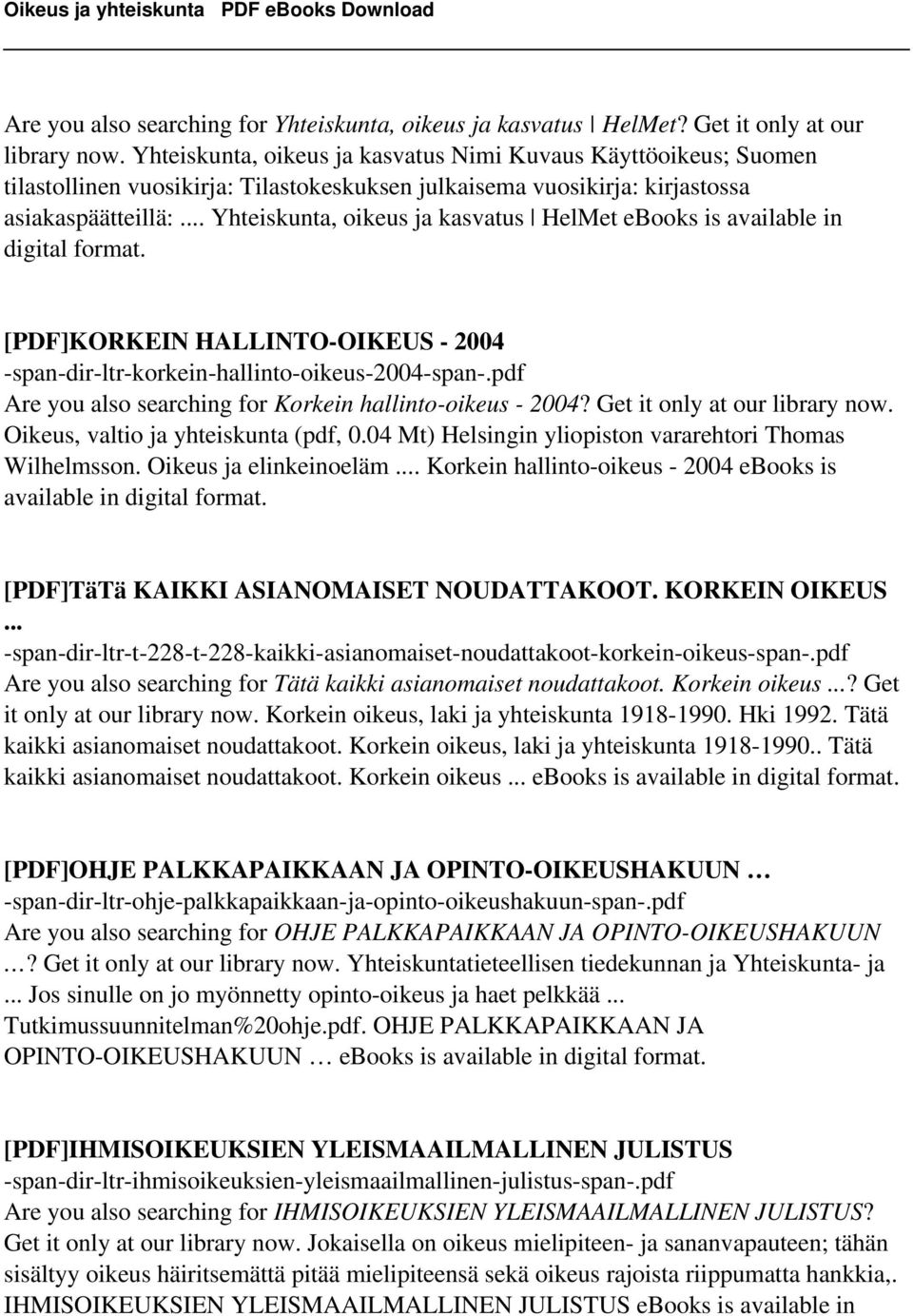 .. Yhteiskunta, oikeus ja kasvatus HelMet ebooks is available in digital format. [PDF]KORKEIN HALLINTO-OIKEUS - 2004 -span-dir-ltr-korkein-hallinto-oikeus-2004-span-.