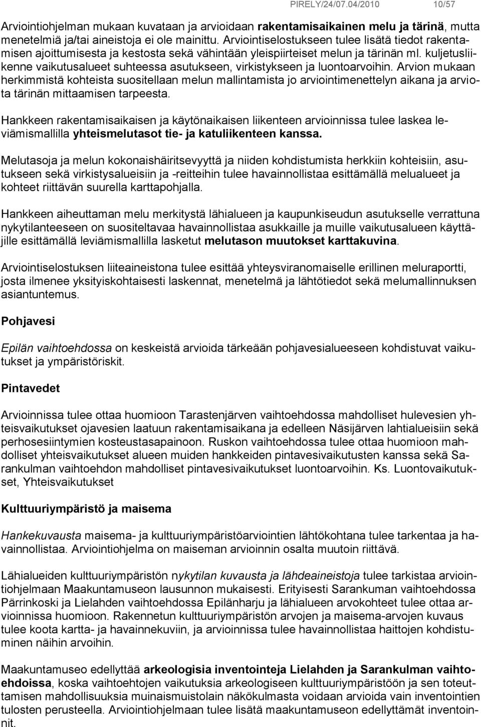 kuljetusliikenne vaikutusalueet suhteessa asutukseen, virkistykseen ja luontoarvoihin.