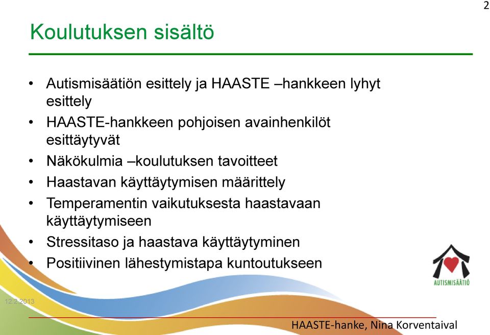 tavoitteet Haastavan käyttäytymisen määrittely Temperamentin vaikutuksesta
