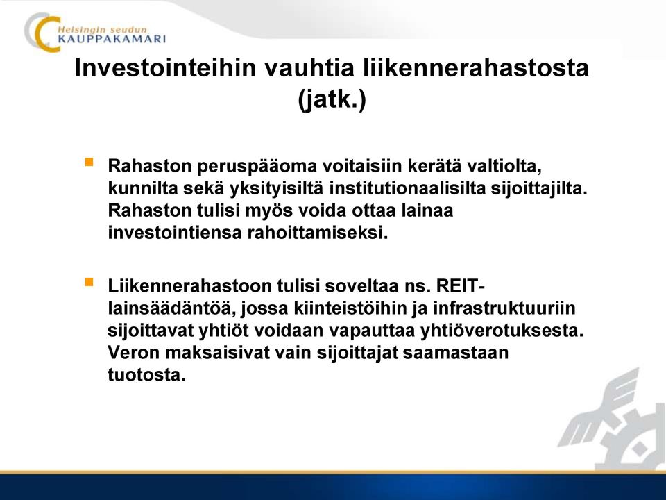 sijoittajilta. Rahaston tulisi myös voida ottaa lainaa investointiensa rahoittamiseksi.