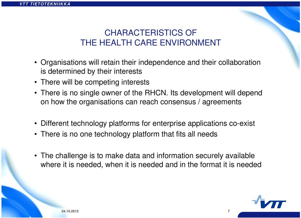 Its development will depend on how the organisations can reach consensus / agreements Different technology platforms for enterprise applications