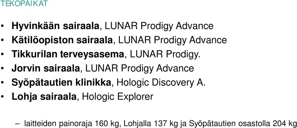 Jorvin sairaala, LUNAR Prodigy Advance Syöpätautien klinikka, Hologic Discovery A.