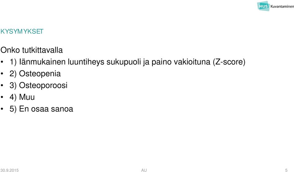 paino vakioituna (Z-score) 2) Osteopenia