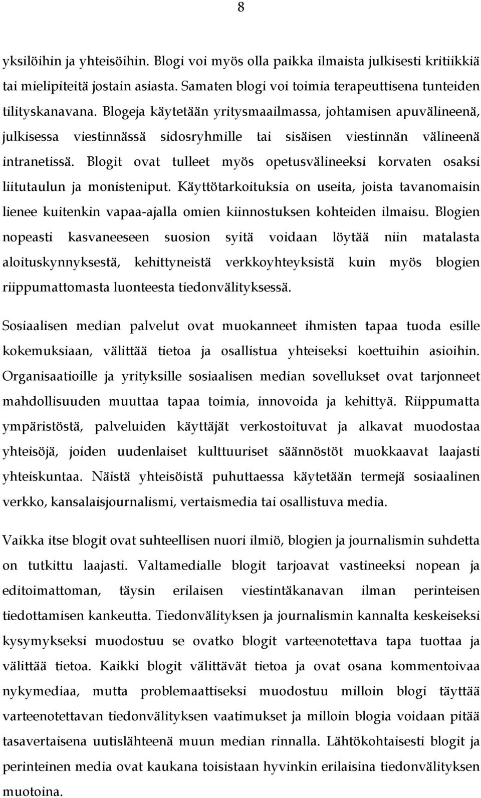 Blogit ovat tulleet myös opetusvälineeksi korvaten osaksi liitutaulun ja monisteniput.
