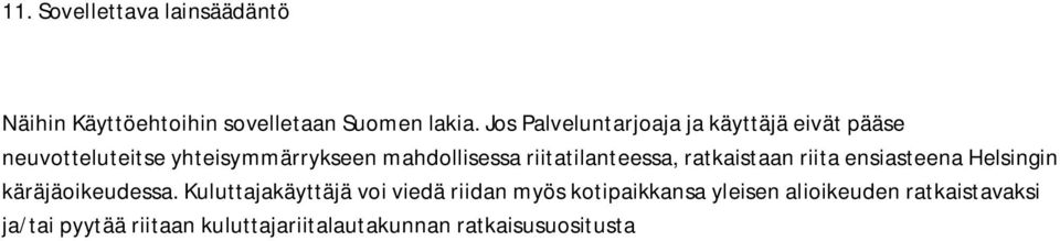 riitatilanteessa, ratkaistaan riita ensiasteena Helsingin käräjäoikeudessa.