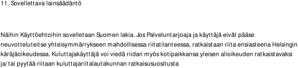 riitatilanteessa, ratkaistaan riita ensiasteena Helsingin käräjäoikeudessa.