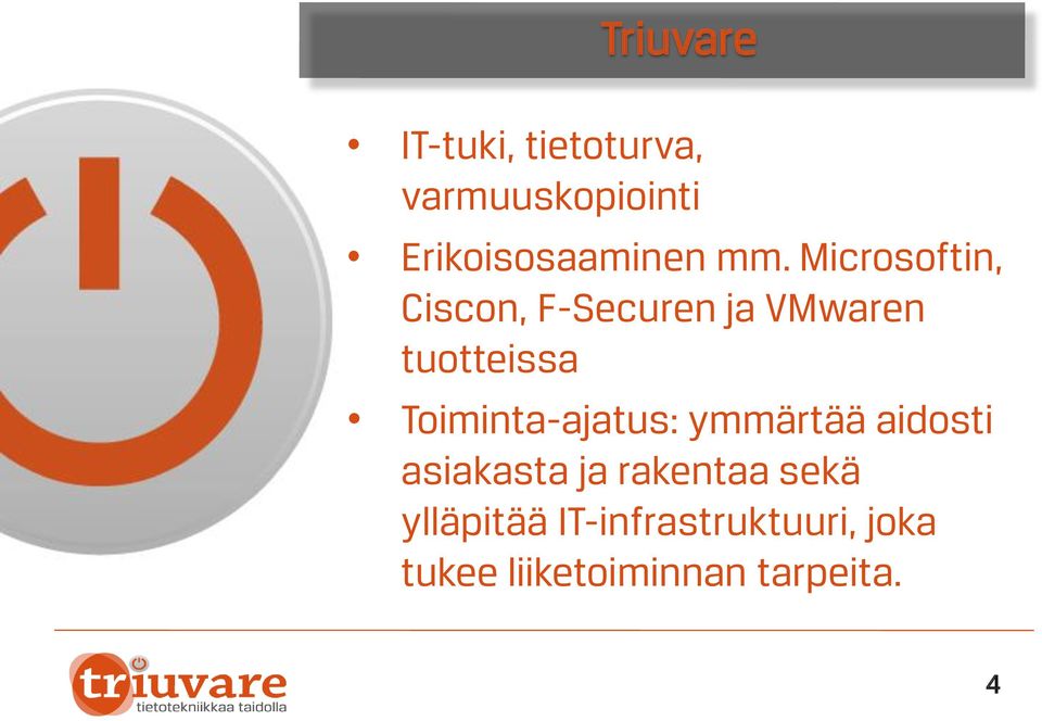 Microsoftin, Ciscon, F-Securen ja VMwaren tuotteissa