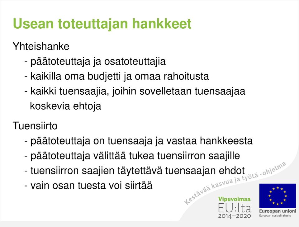 ehtoja Tuensiirto - päätoteuttaja on tuensaaja ja vastaa hankkeesta - päätoteuttaja välittää