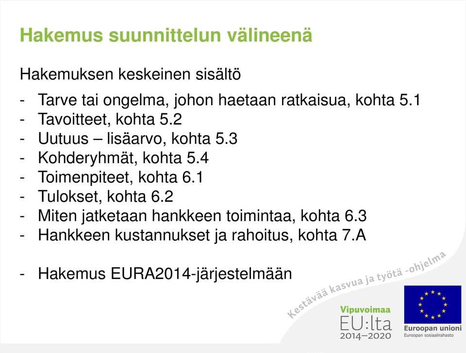 3 - Kohderyhmät, kohta 5.4 - Toimenpiteet, kohta 6.1 - Tulokset, kohta 6.