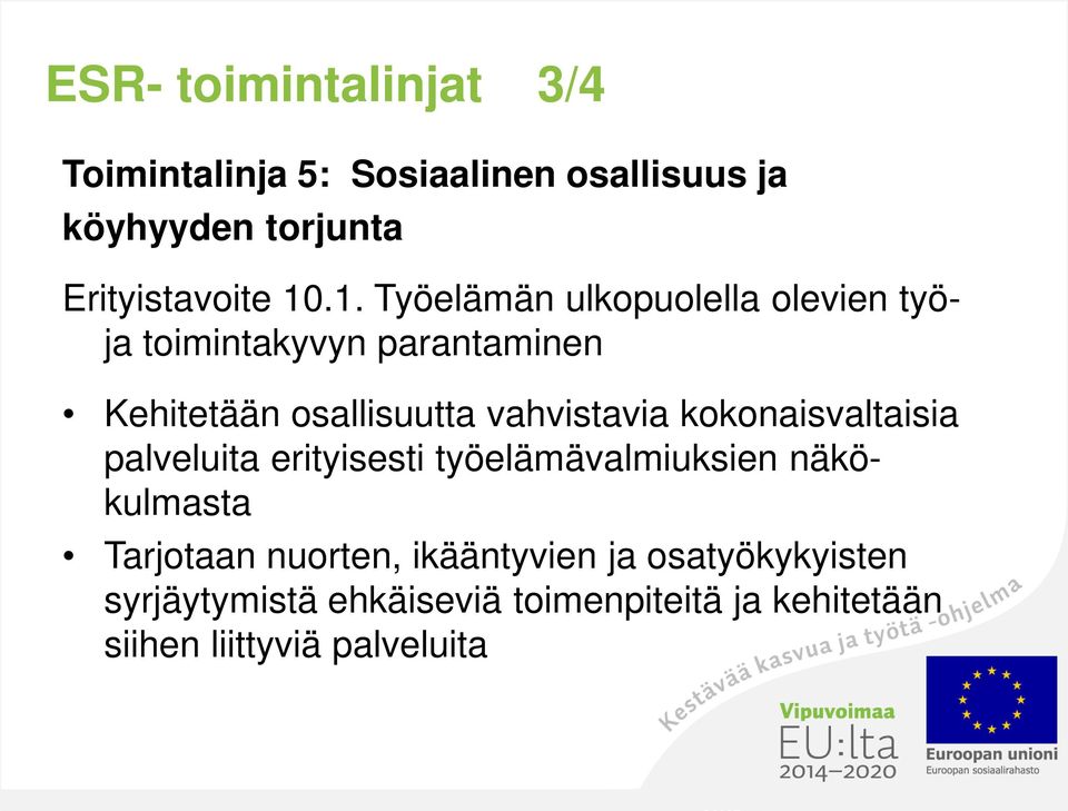 vahvistavia kokonaisvaltaisia palveluita erityisesti työelämävalmiuksien näkökulmasta Tarjotaan