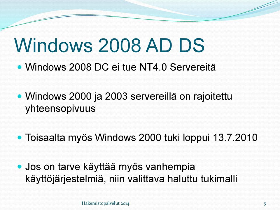 yhteensopivuus Toisaalta myös Windows 2000 tuki loppui 13.7.