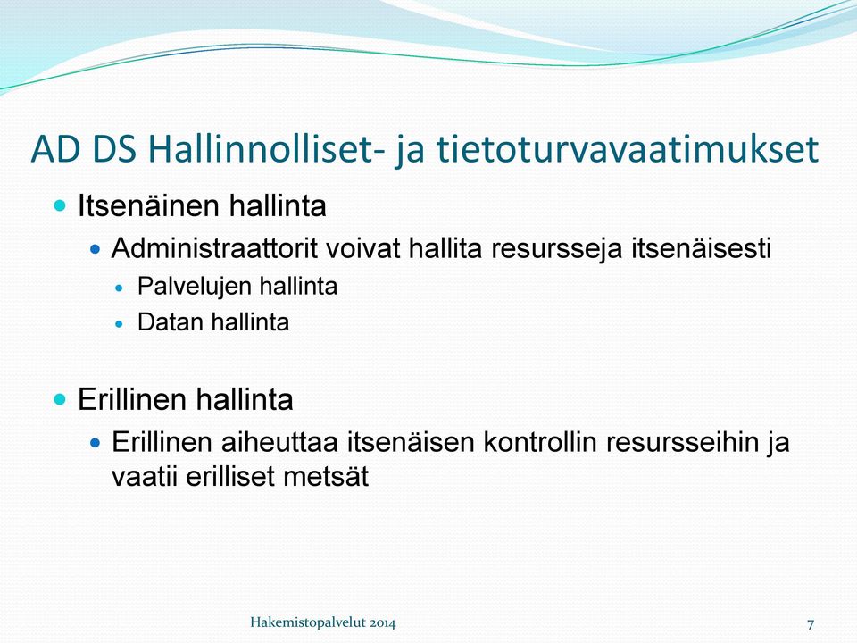 hallinta Datan hallinta Erillinen hallinta Erillinen aiheuttaa