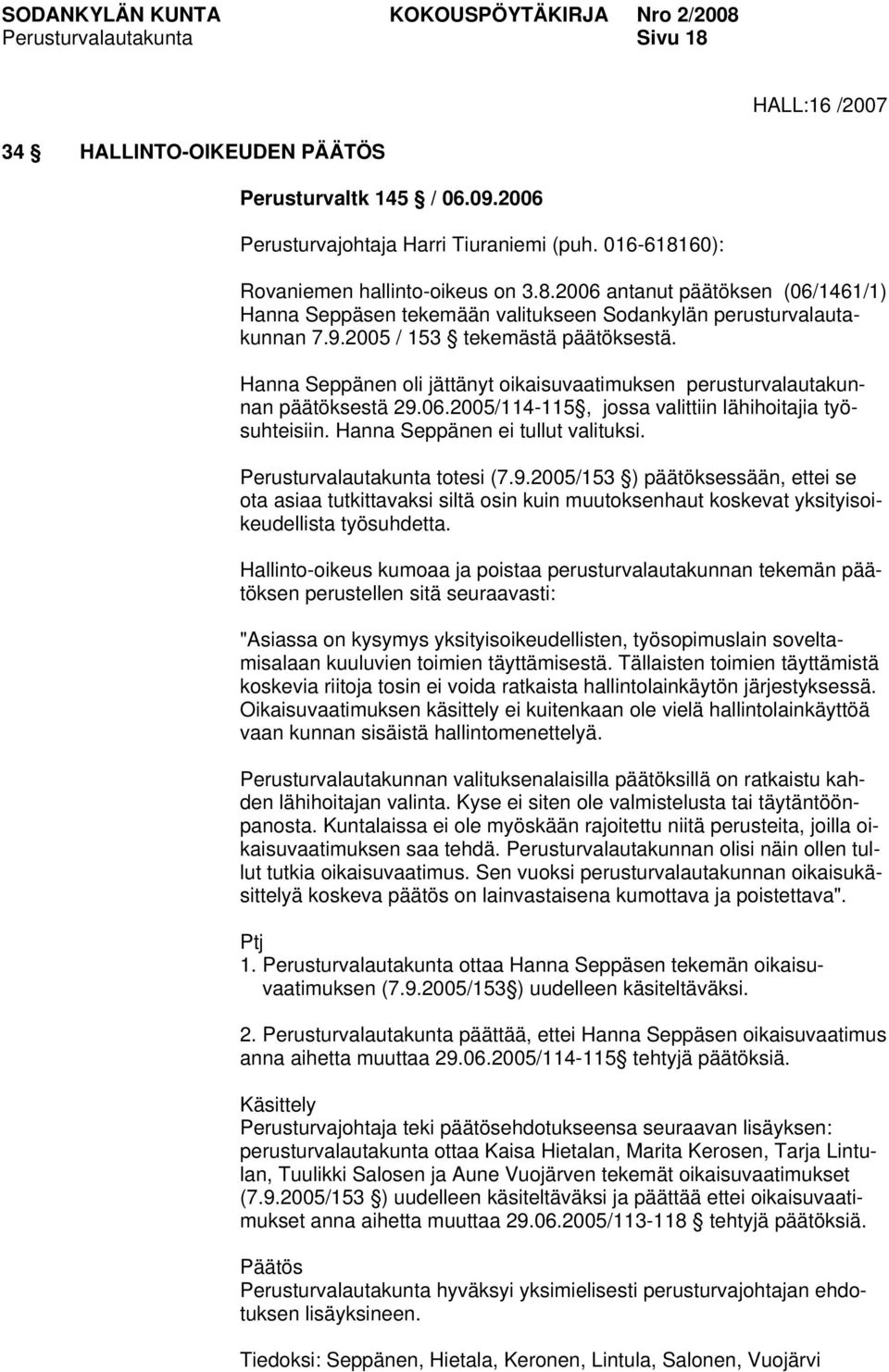 Hanna Seppänen ei tullut valituksi. Perusturvalautakunta totesi (7.9.