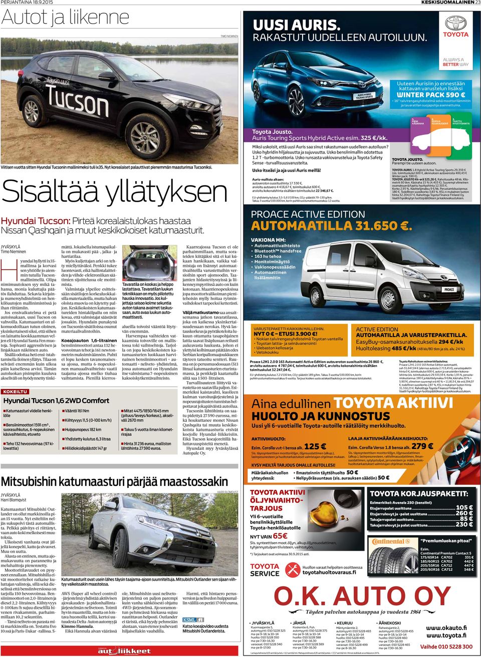 SOPIVA KUUKAUSIERÄ 3. TAATTU HYVITYSHINTA Toyota Jousto. Auris Touring Sports Hybrid Active esim. 325 /kk. Miksi uskoisit, että uusi Auris saa sinut rakastumaan uudelleen autoiluun?