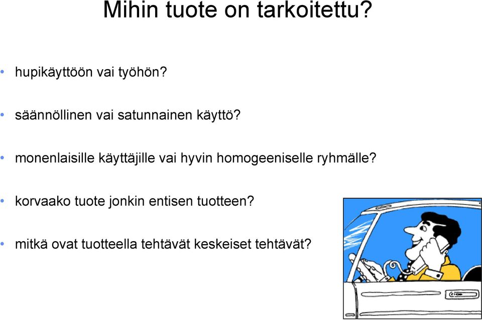 monenlaisille käyttäjille vai hyvin homogeeniselle ryhmälle?