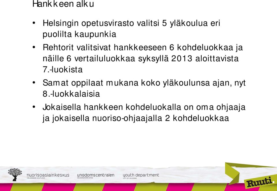 aloittavista 7.-luokista Samat oppilaat mukana koko yläkoulunsa ajan, nyt 8.