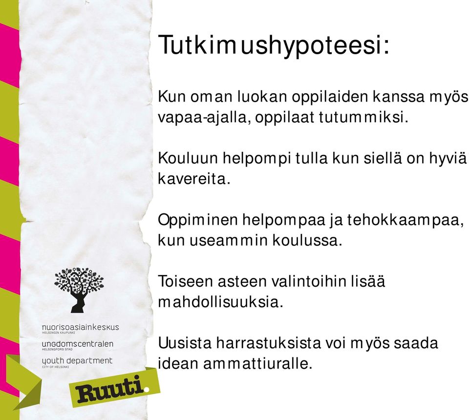 Oppiminen helpompaa ja tehokkaampaa, kun useammin koulussa.