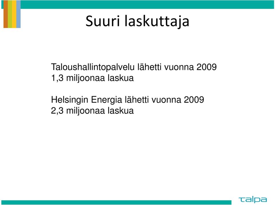 vuonna 2009 1,3 miljoonaa laskua