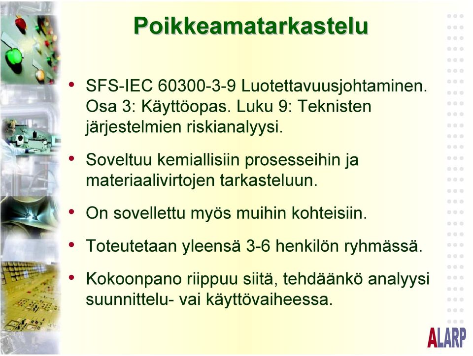 Soveltuu kemiallisiin prosesseihin ja materiaalivirtojen tarkasteluun.