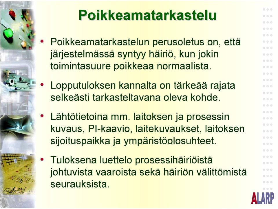 Lopputuloksen kannalta on tärkeää rajata selkeästi tarkasteltavana oleva kohde. Lähtötietoina mm.