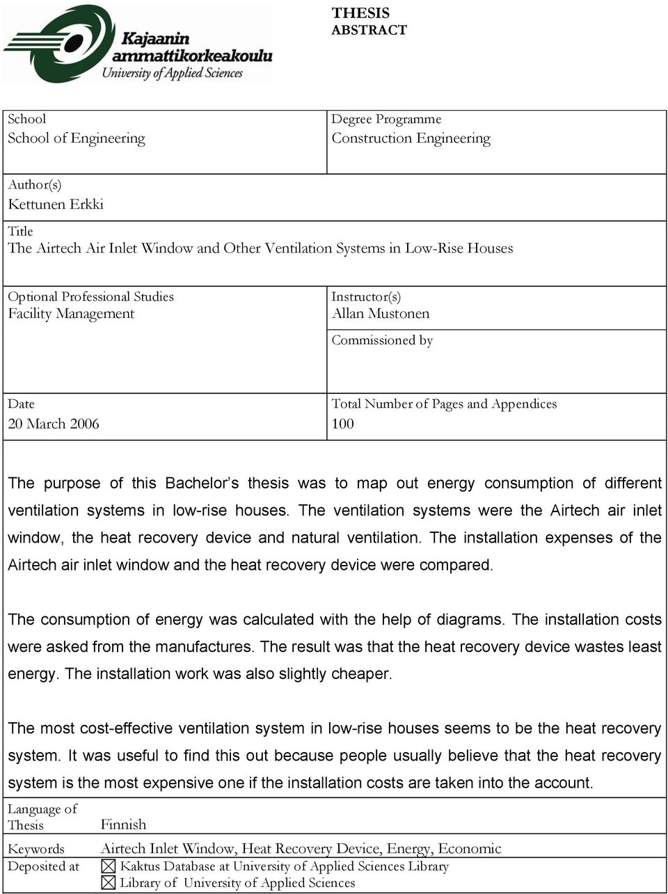 map out energy consumption of different ventilation systems in low-rise houses. The ventilation systems were the Airtech air inlet window, the heat recovery device and natural ventilation.