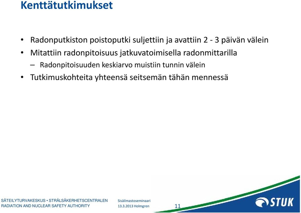 jatkuvatoimisella radonmittarilla Radonpitoisuuden keskiarvo