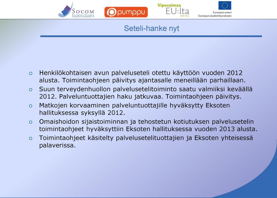 Matkojen korvaaminen palveluntuottajille hyväksytty Eksoten hallituksessa syksyllä 2012.