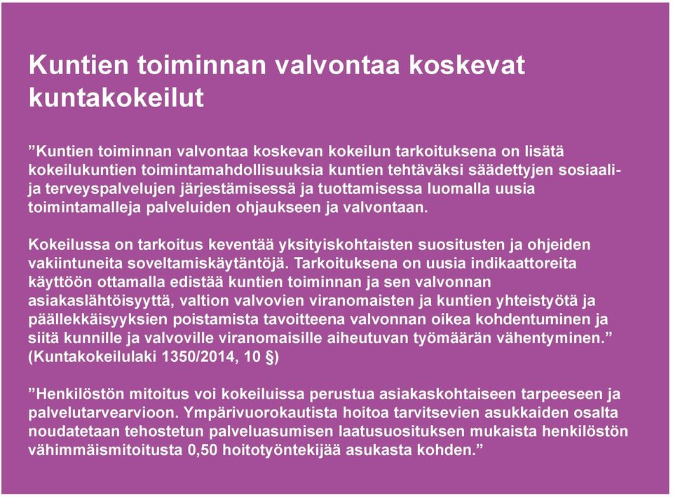 Kokeilussa on tarkoitus keventää yksityiskohtaisten suositusten ja ohjeiden vakiintuneita soveltamiskäytäntöjä.