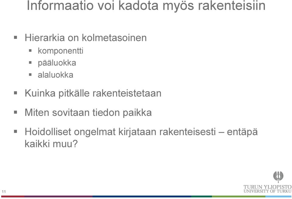 pitkälle rakenteistetaan Miten sovitaan tiedon paikka