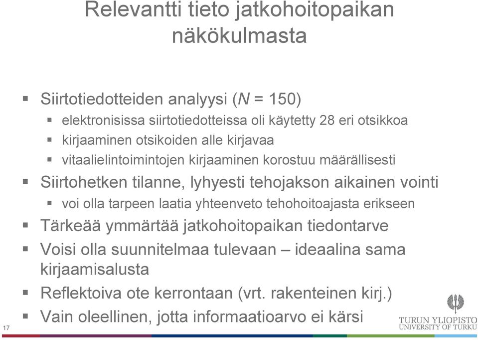 tehojakson aikainen vointi voi olla tarpeen laatia yhteenveto tehohoitoajasta erikseen Tärkeää ymmärtää jatkohoitopaikan tiedontarve Voisi olla