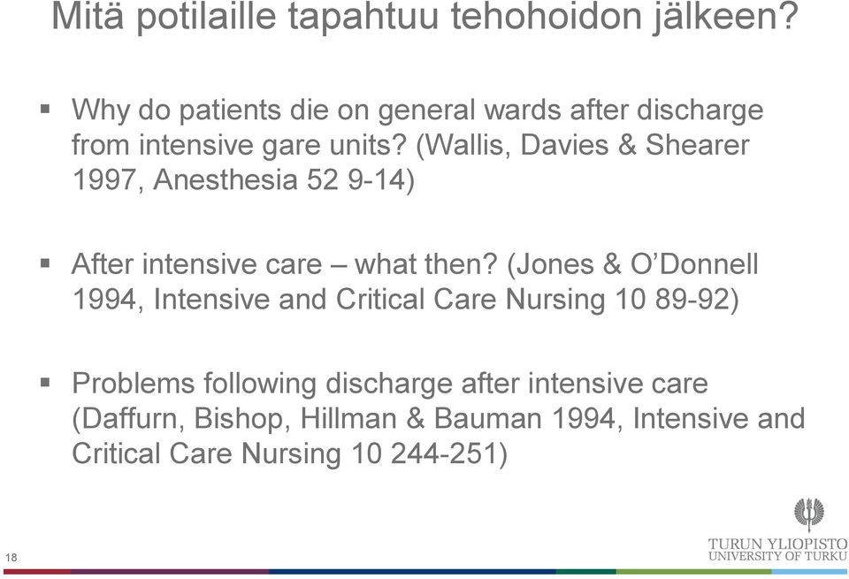 (Wallis, Davies & Shearer 1997, Anesthesia 52 9-14) After intensive care what then?