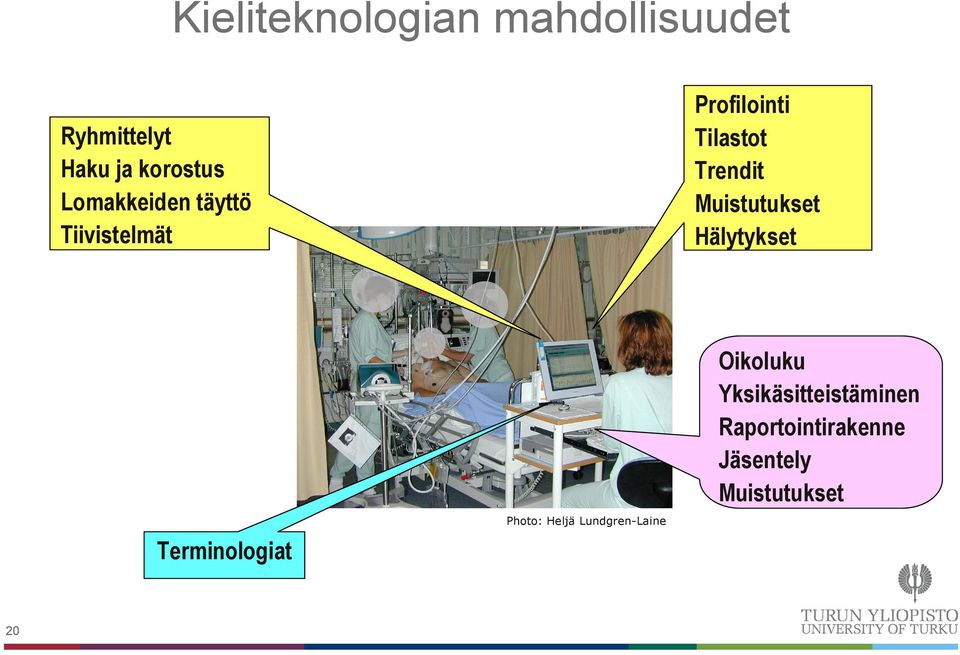 Muistutukset Hälytykset Terminologiat Photo: Heljä Lundgren-Laine