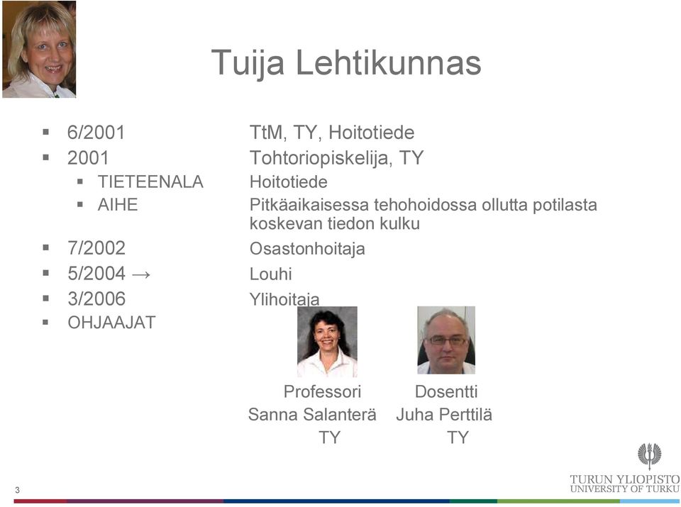 potilasta koskevan tiedon kulku 7/2002 Osastonhoitaja 5/2004 Louhi