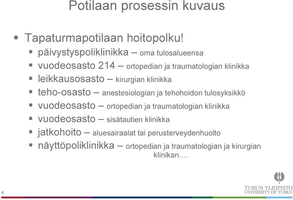 kirurgian klinikka teho-osasto anestesiologian ja tehohoidon tulosyksikkö vuodeosasto ortopedian ja