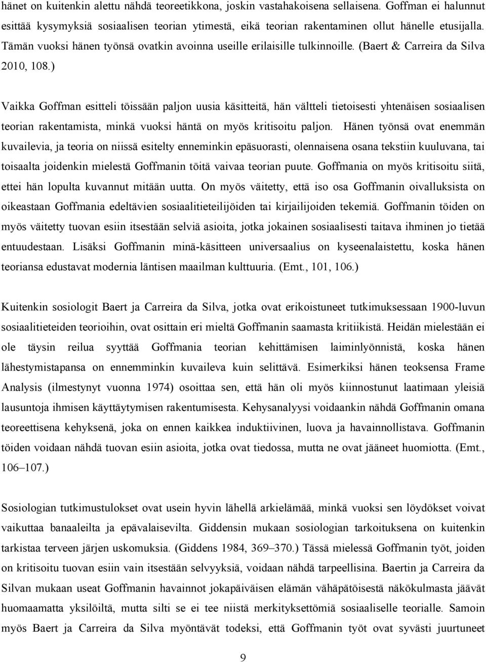 (Baert & Carreira da Silva 2010, 108.