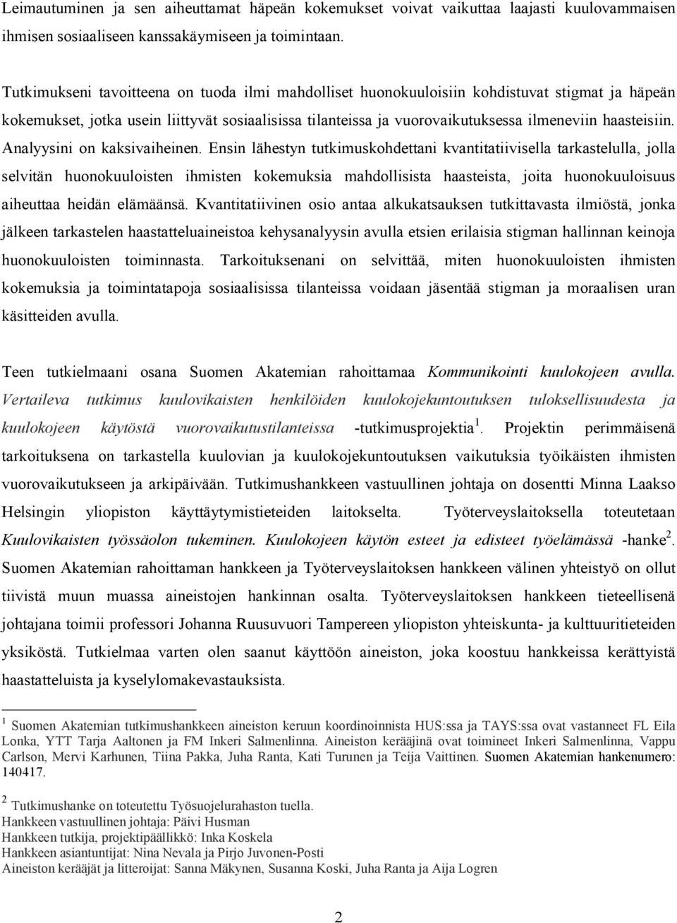 haasteisiin. Analyysini on kaksivaiheinen.