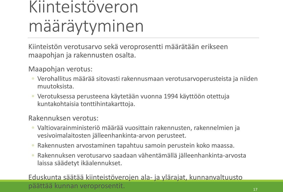 Verotuksessa perusteena käytetään vuonna 1994 käyttöön otettuja kuntakohtaisia tonttihintakarttoja.