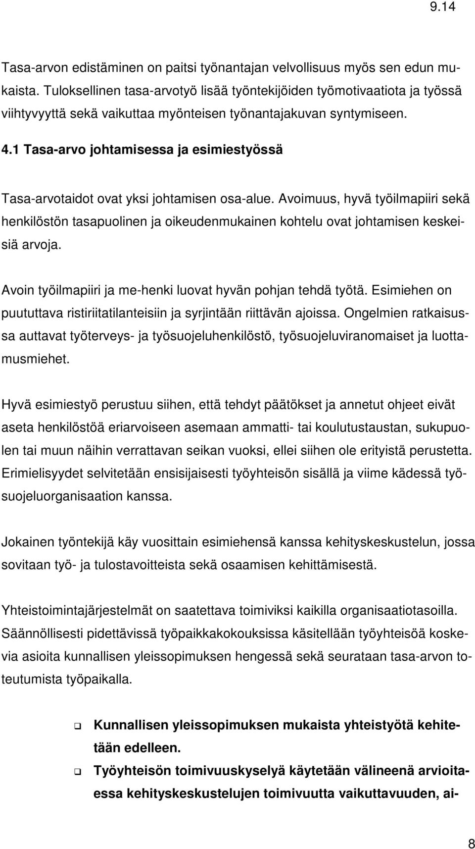 1 Tasa-arvo johtamisessa ja esimiestyössä Tasa-arvotaidot ovat yksi johtamisen osa-alue.