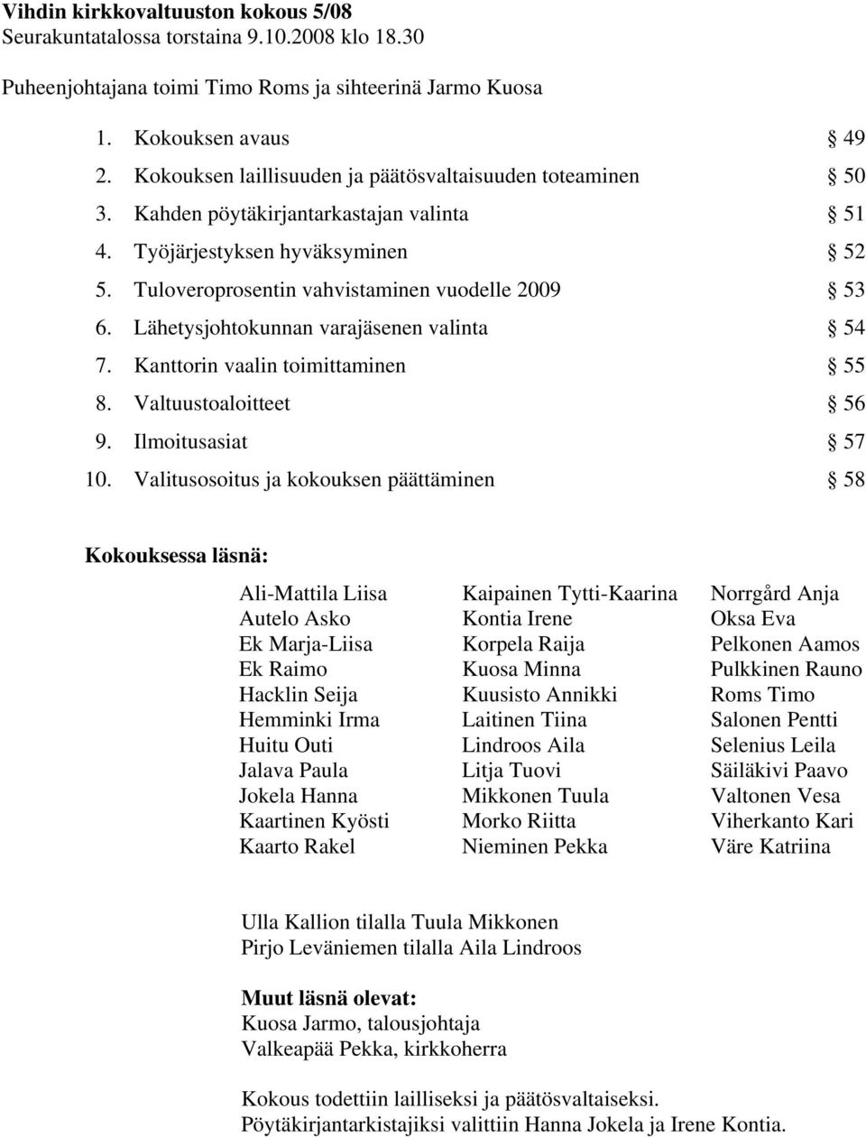 Lähetysjohtokunnan varajäsenen valinta 54 7. Kanttorin vaalin toimittaminen 55 8. Valtuustoaloitteet 56 9. Ilmoitusasiat 57 10.