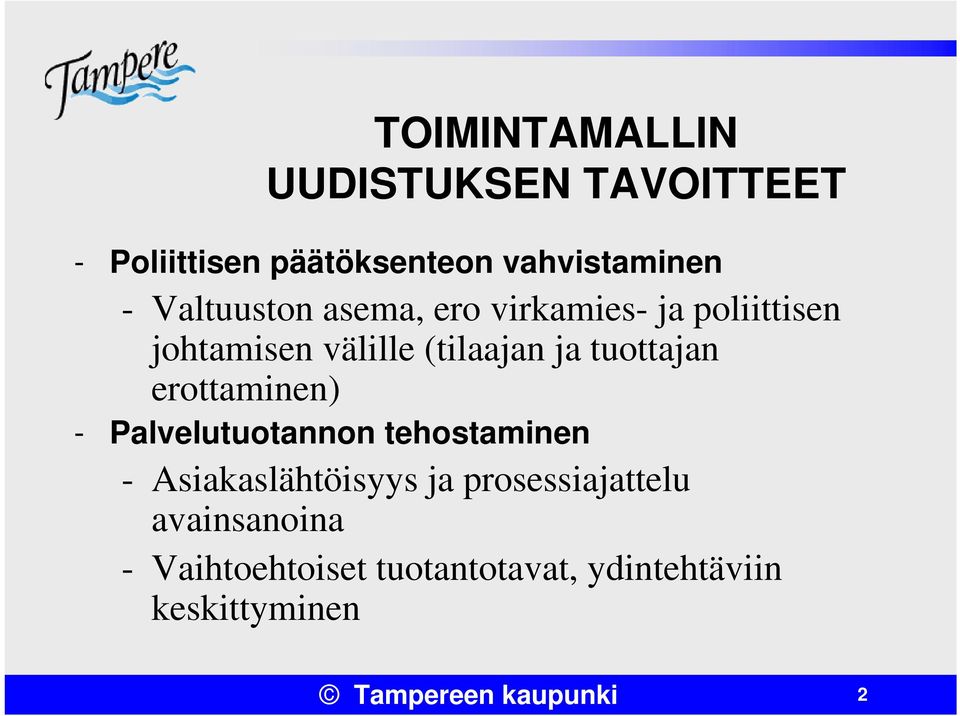 tuottajan erottaminen) - Palvelutuotannon tehostaminen - Asiakaslähtöisyys ja