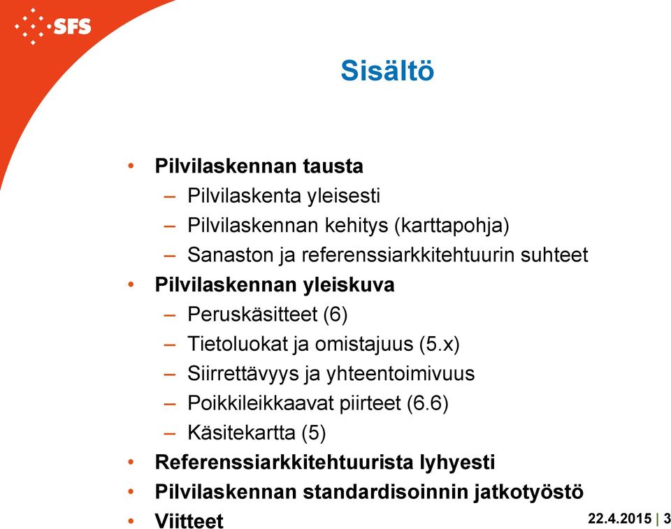 Tietoluokat ja omistajuus (5.x) Siirrettävyys ja yhteentoimivuus Poikkileikkaavat piirteet (6.