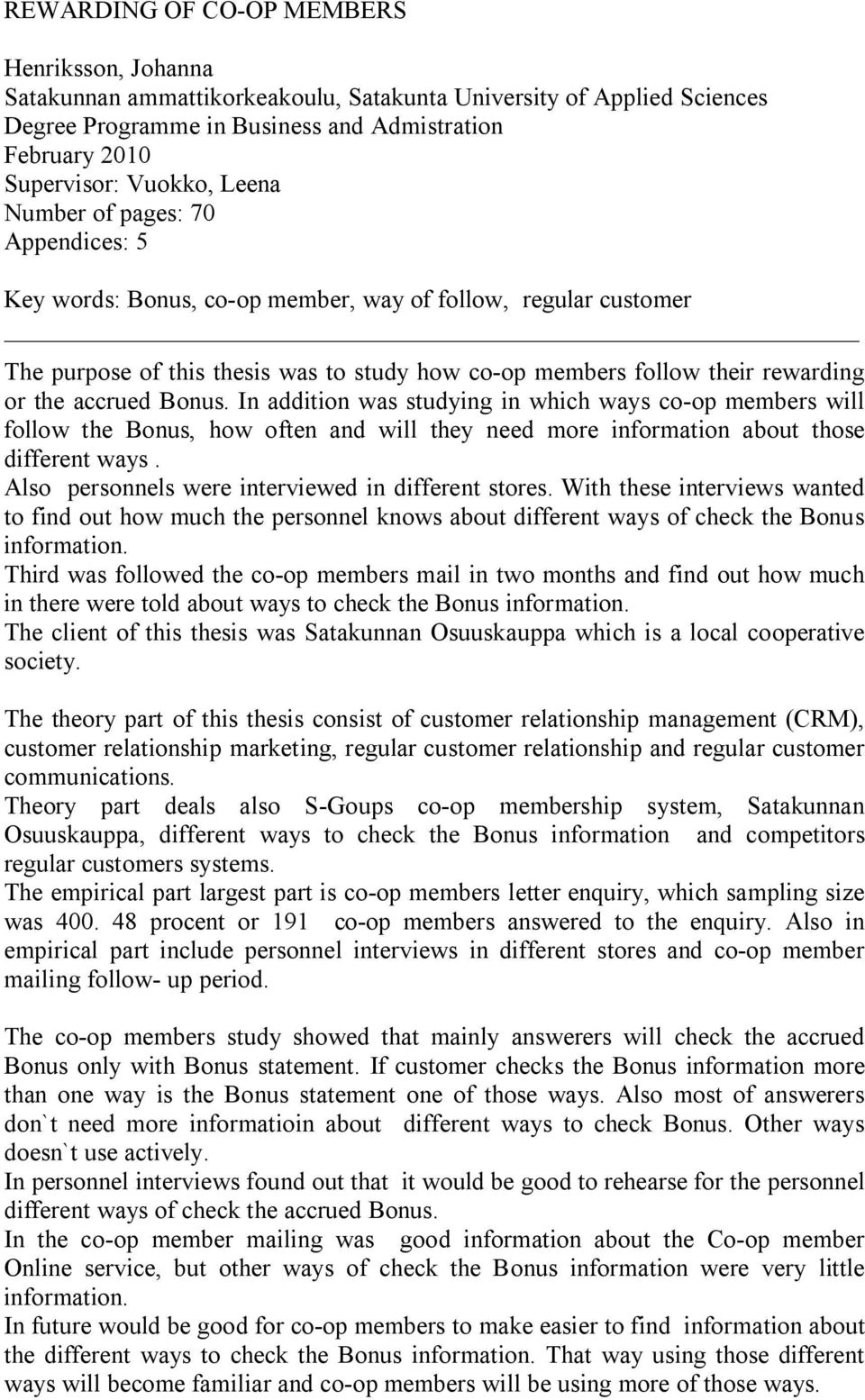 Bonus. In addition was studying in which ways co-op members will follow the Bonus, how often and will they need more information about those different ways.