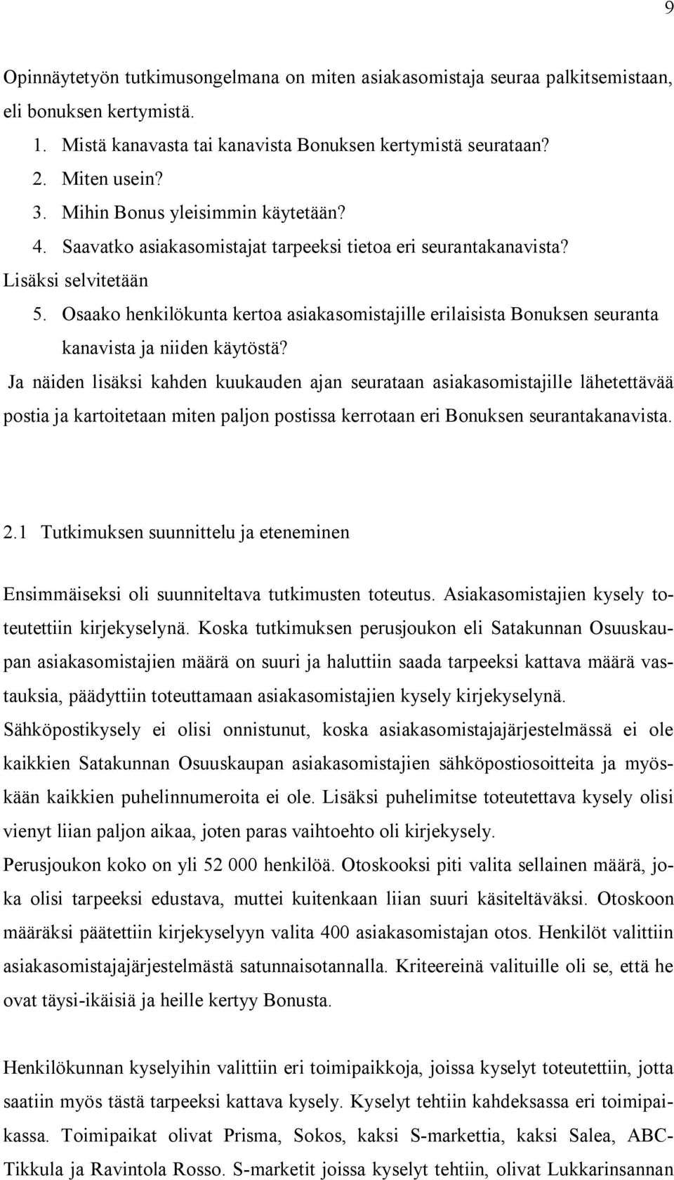 Osaako henkilökunta kertoa asiakasomistajille erilaisista Bonuksen seuranta kanavista ja niiden käytöstä?