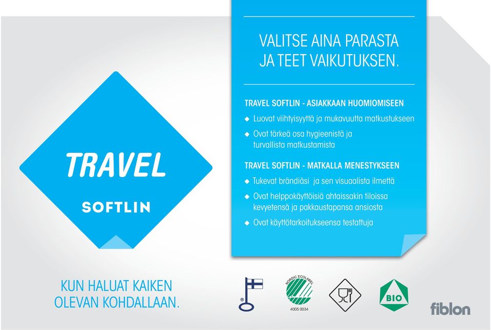 hygieenistä ja turvallista matkustamista TRAVEL SOFTLIN - MATKALLA MENESTYKSEEN Tukevat brändiäsi ja sen