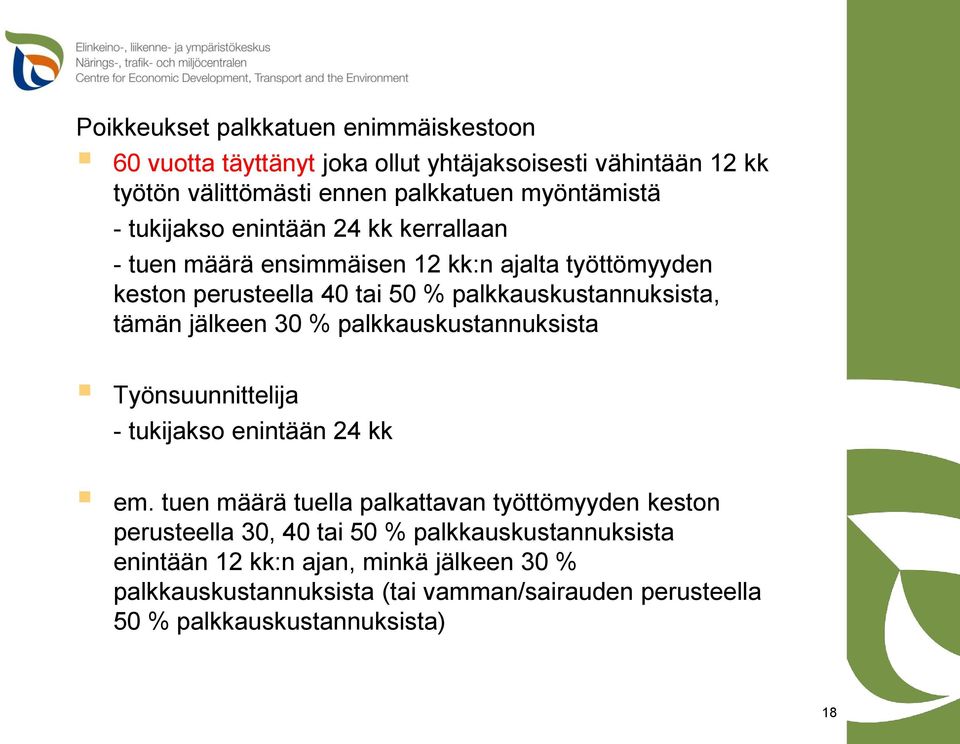 jälkeen 30 % palkkauskustannuksista Työnsuunnittelija - tukijakso enintään 24 kk em.